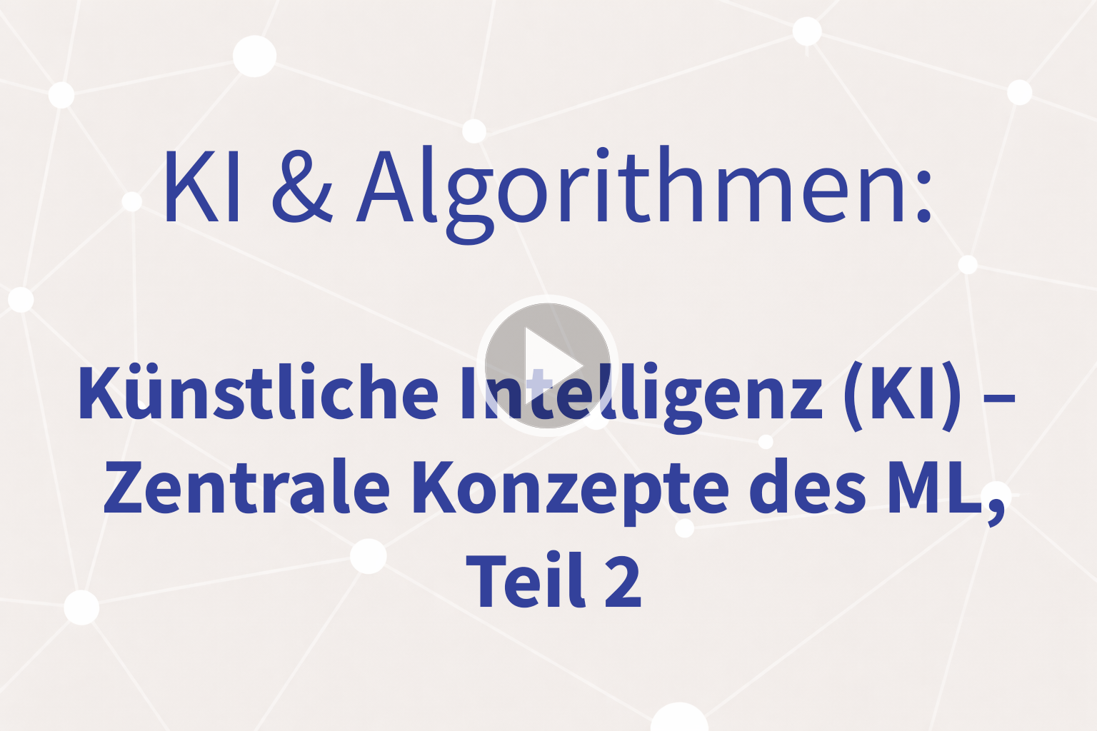 Thumbnail mit Link zum Video «Zentrale Konzepte des ML Teil 2»